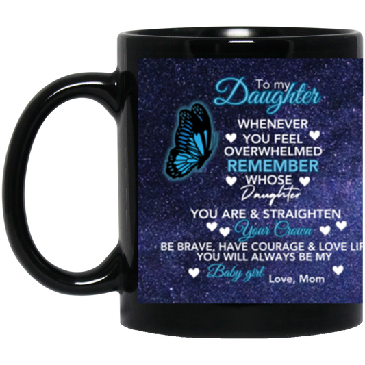 To My Daughter / Butterfly  11oz Black Mug