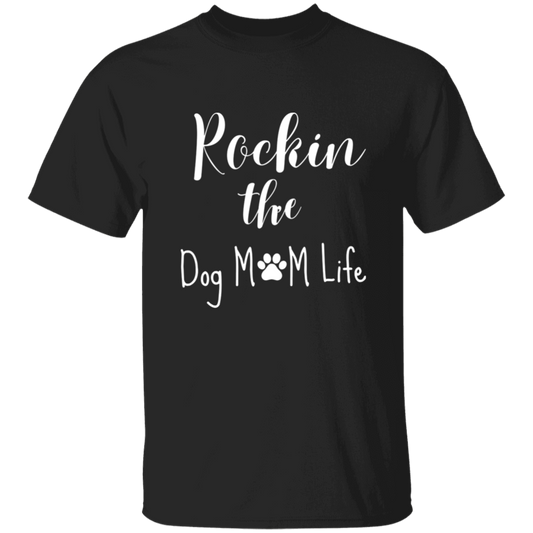 Rockin' the Dog Mom Life  T-Shirt