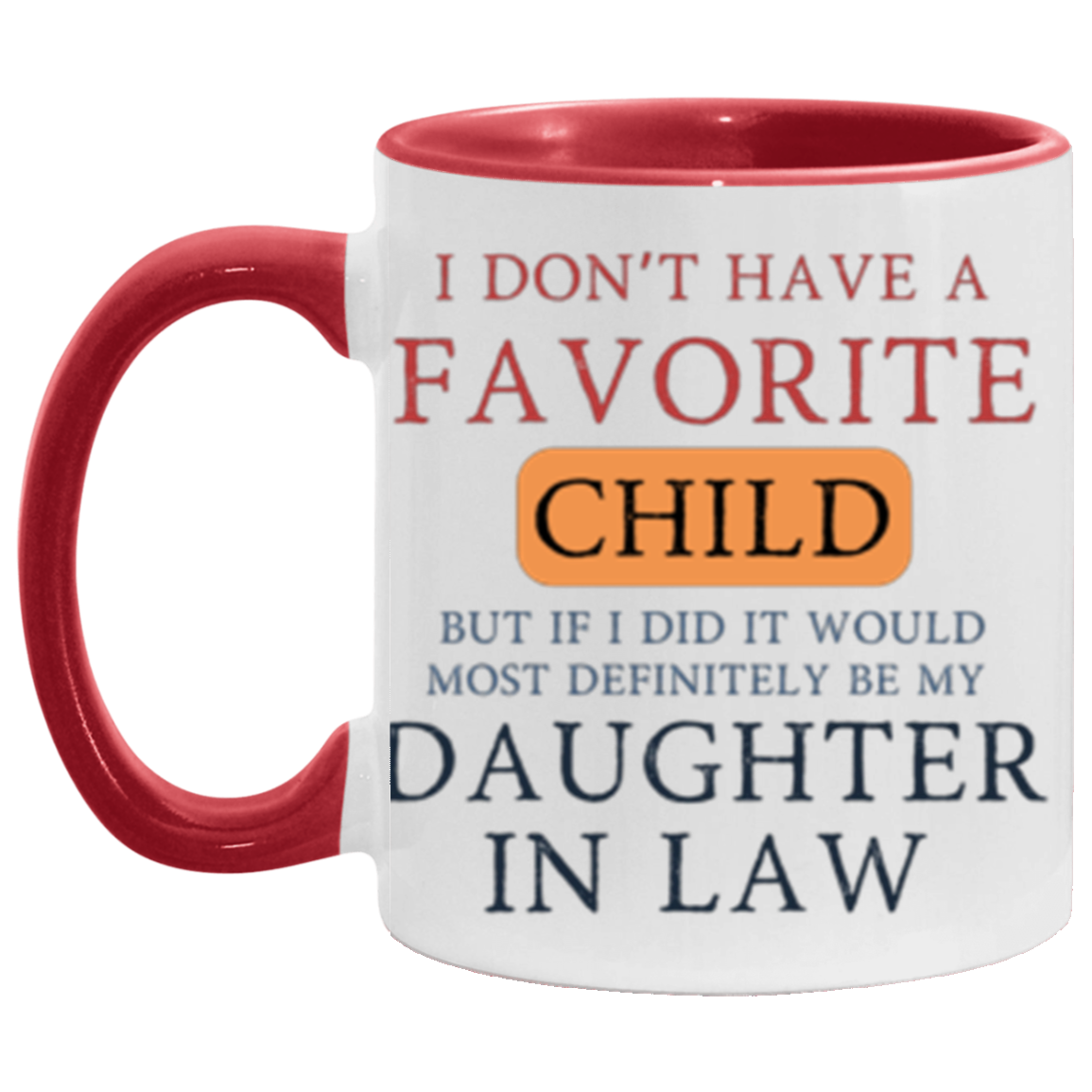 I Don't Have A Favorite Child, But If I Did It Would Be My Daughter in Law 11oz Mug