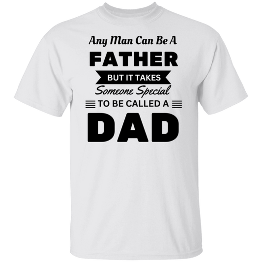 Any Man Can Be A Father  5.3 oz. T-Shirt