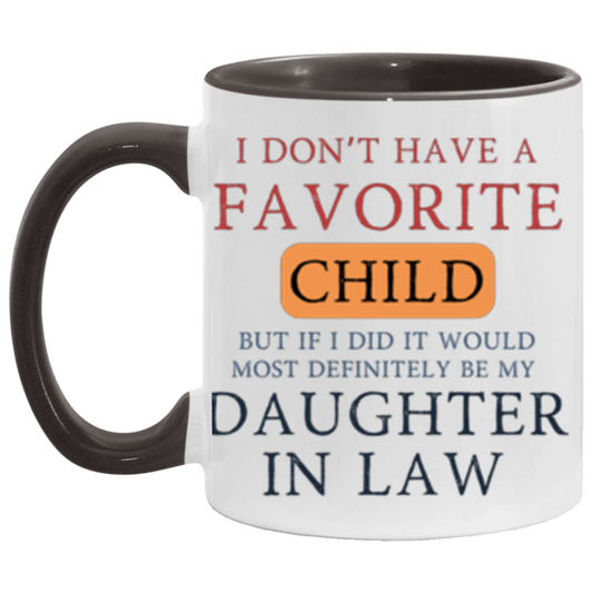 I Don't Have A Favorite Child, But If I Did It Would Be My Daughter in Law 11oz Mug
