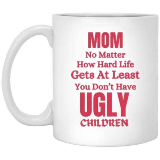 MOM | Ugly Children | 11oz White Mug | Give your Mom a Chuckle with this Cute Mug