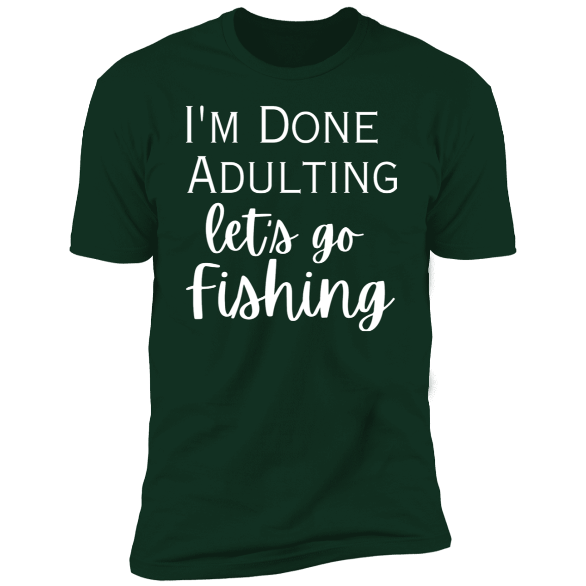 I'm done adulting /fishing