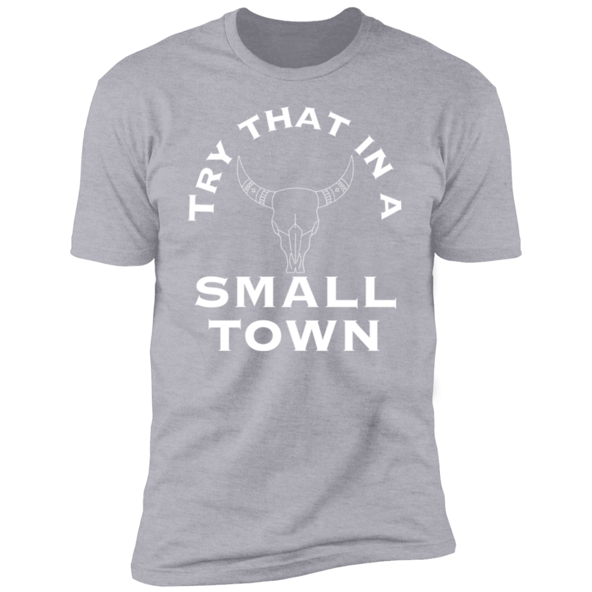 Try That in A Small Town Skull Premium Short Sleeve T-Shirt