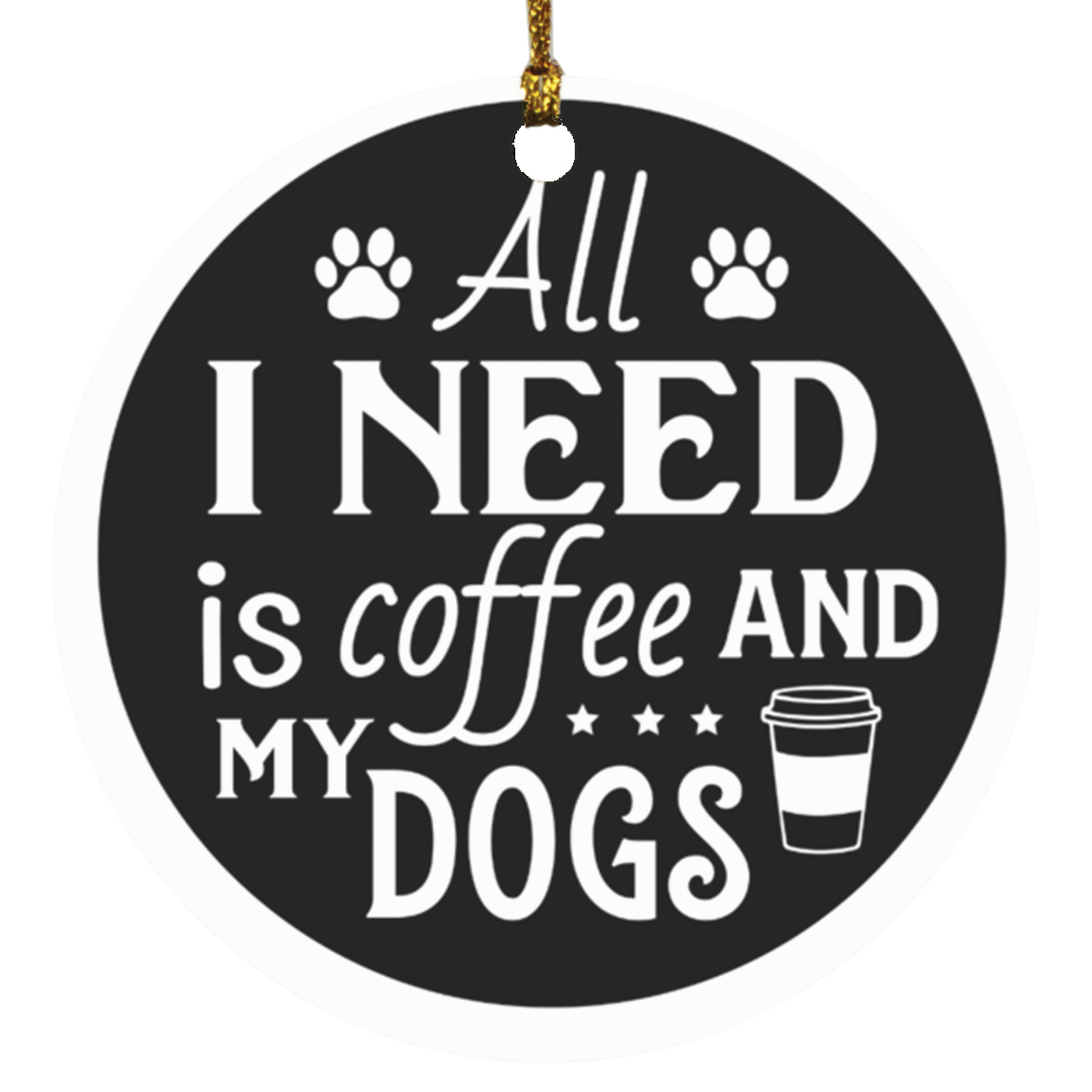 All I need is coffee and my dogs