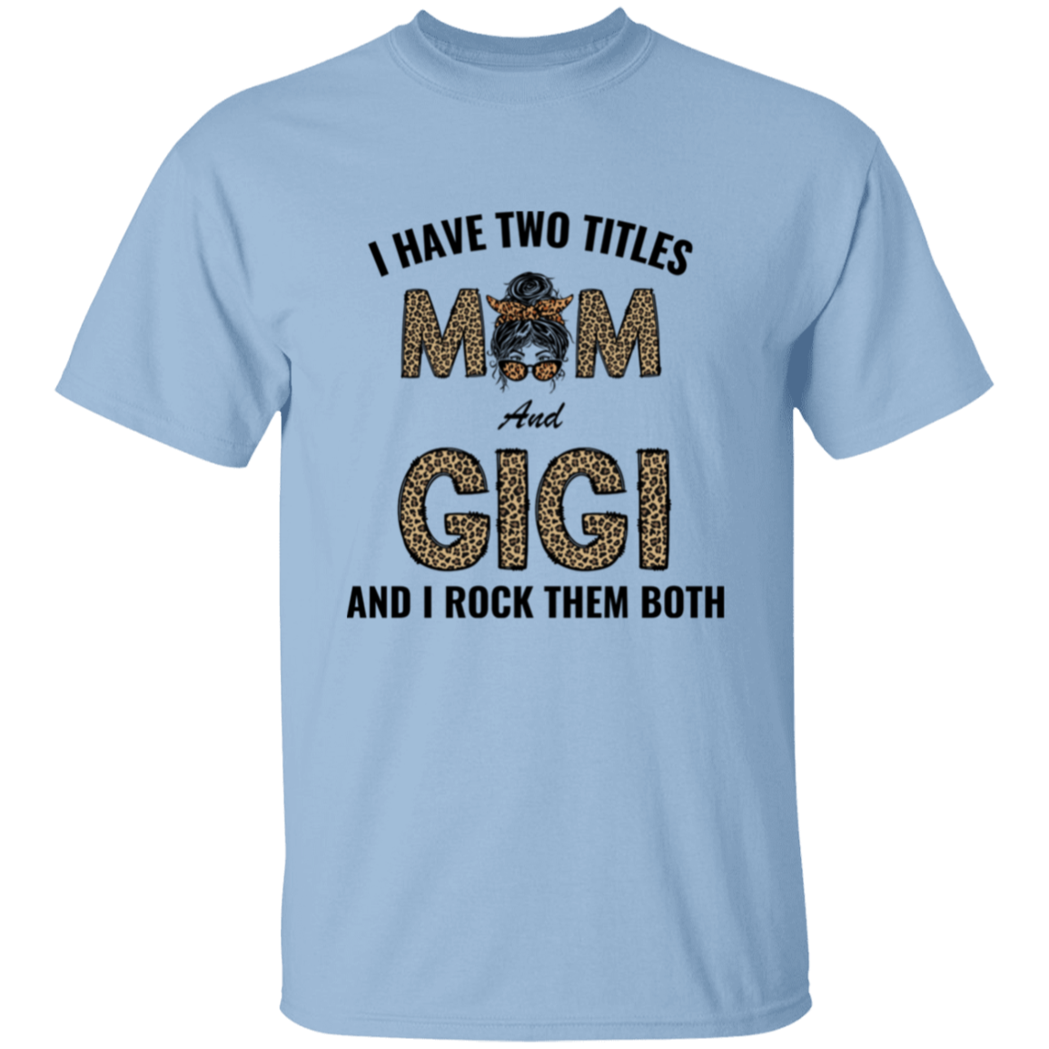 I Have Two Titles Mom & Gigi and I Rock Them Both T-Shirt