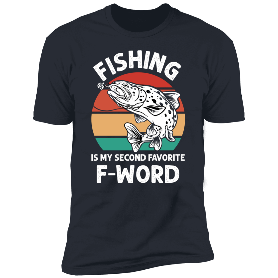 Fishing is my second favorite F-word