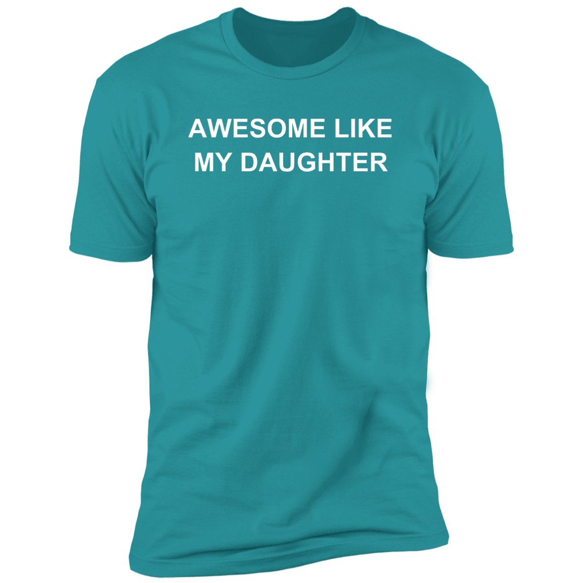 Awesome Like My Daughter T-Shirt