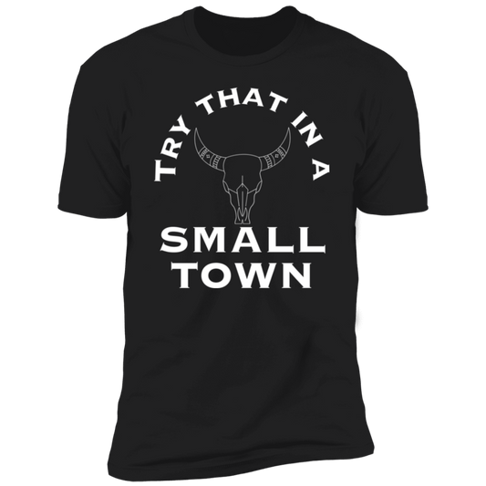 Try That in A Small Town Skull Premium Short Sleeve T-Shirt