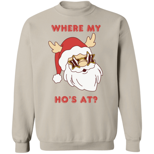 Where my Ho's at?  Crewneck Pullover Sweatshirt