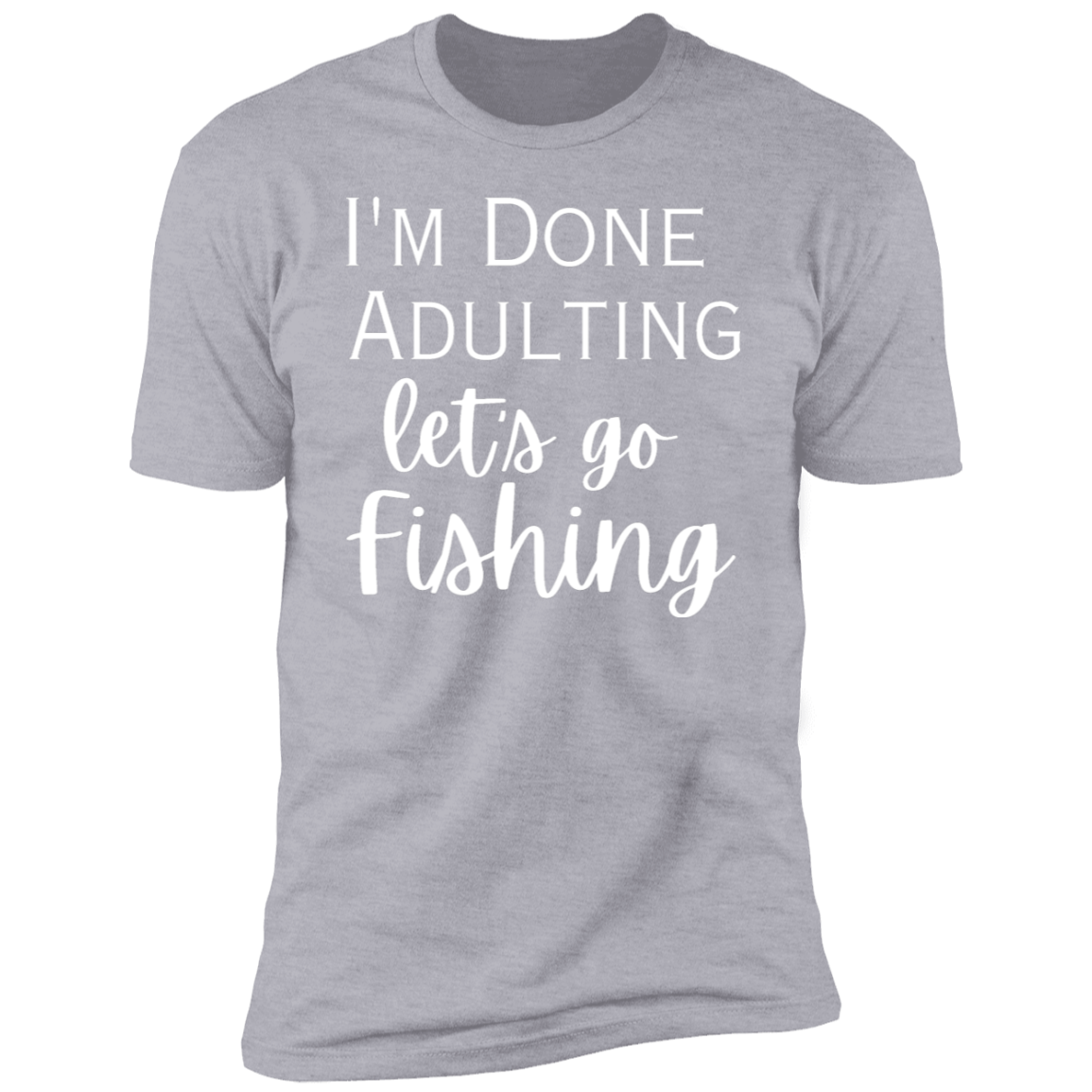 I'm done adulting /fishing