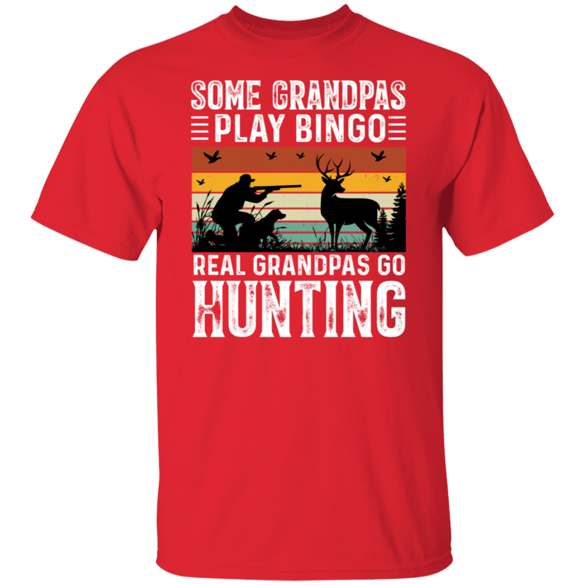Some Grandpa's Play Bingo Real Grandpas go Hunting