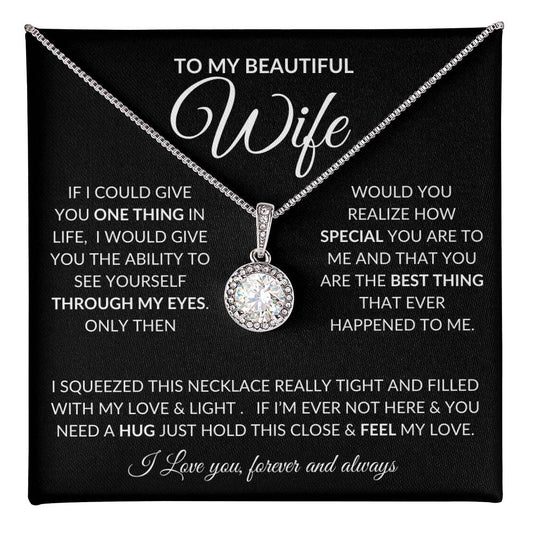 To My Beautiful Wife / If I could give you one thing / Eternal Hope / She may cry when she reads this beautiful message and sees this amazing necklace