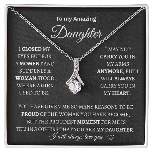 My Amazing Daughter | I closed my eyes for just a moment | Alluring Beauty Necklace | Tell you r daughter how proud you are of her