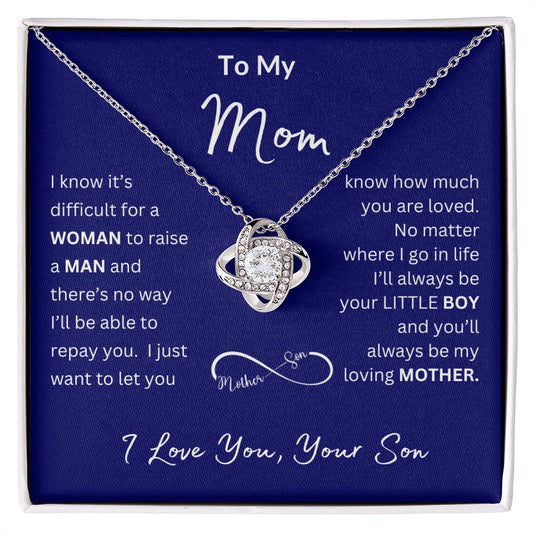 To My Mom From Your Son | I Know It's Difficult | Love Knot Necklace | A Beautiful Way To Say I Love You!
