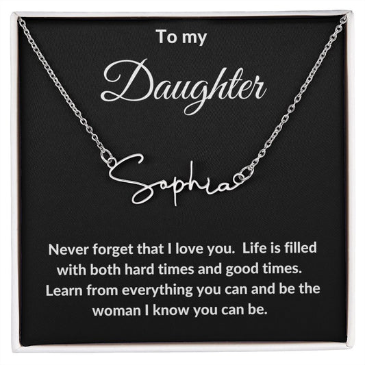 Daughter | Never Forget | Personalized | Signature Name | Great Gift for Birthday, Graduation, Christmas or for any occasion