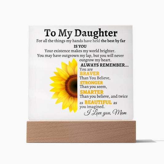 To My Daughter | Sunflower |  Love Mom | For all the things my hands have held | She will remember how much you love her every time she sees this great Acrylic Plaque night light