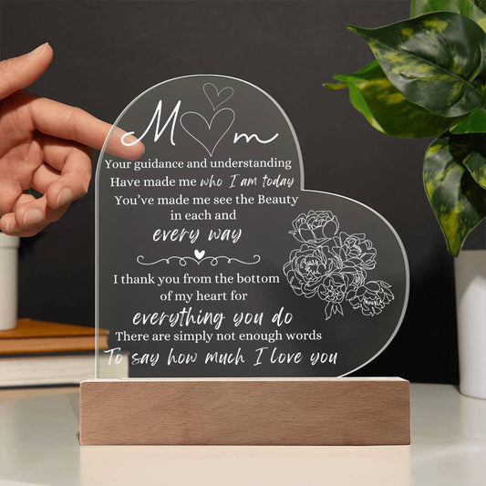 Mom, Your guidance and understanding Acrylic Plaque: Perfect gift for Mother's day, Birthday, Christmas or just anytime