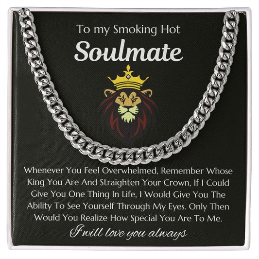 To my Smoking Hot Soulmate / Lion/ Cuban Chain