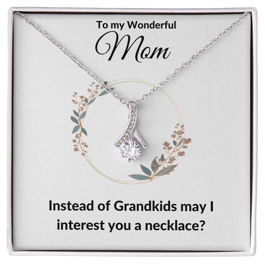 To My Mom Alluring Beauty Necklace: Give your mom this funny gift for Mother's day, her Birthday, or whenever you need to let her know to lighten up.