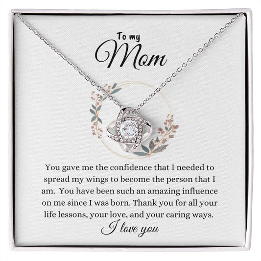 To My Mom | You Gave Me The Confidence | Love Knot Necklace | Let her know what a large influence she is in your life