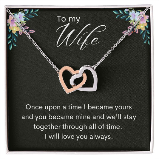 To My Wife | Once Upon A Time | Interlocking Hearts | Birthday, Anniversary, Christmas or anytime what a perfect gift