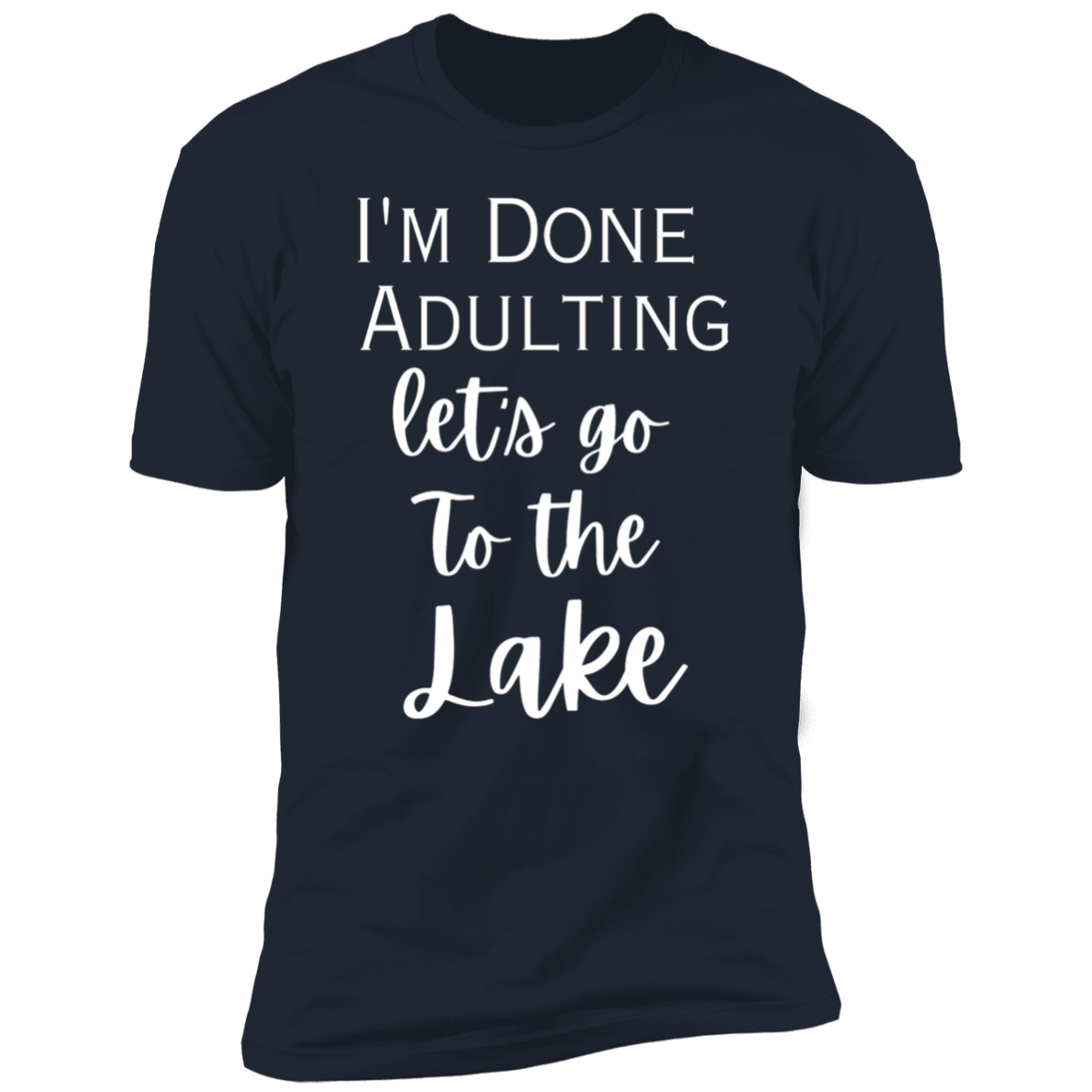 I'm done adulting / lake