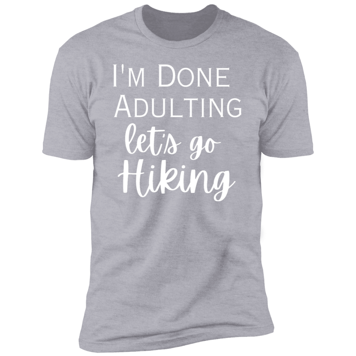 I'm done adulting / hiking