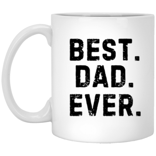 BEST. DAD. EVER. 11oz White Mug