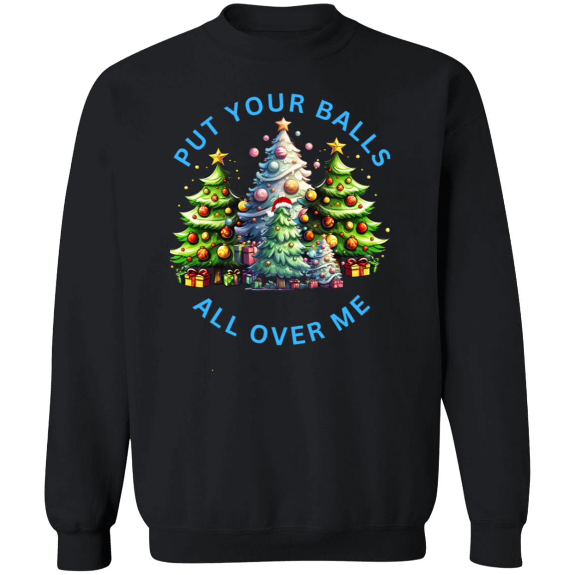 Put Your Balls All Over Me Crewneck Pullover Sweatshirt