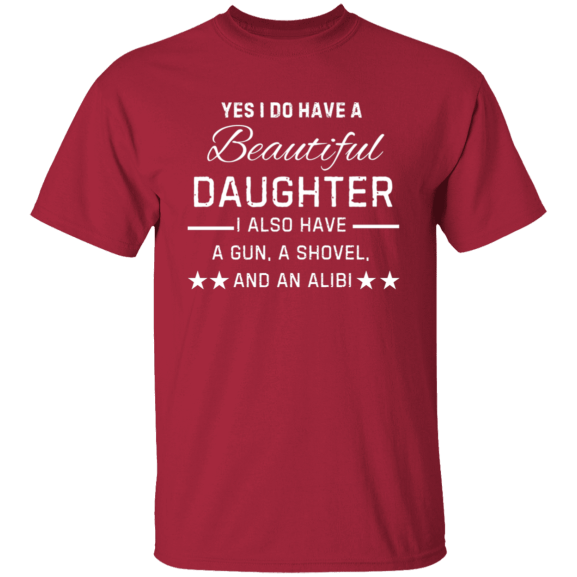 Yes, I Have A Beautiful Daughter 5.3 oz. T-Shirt