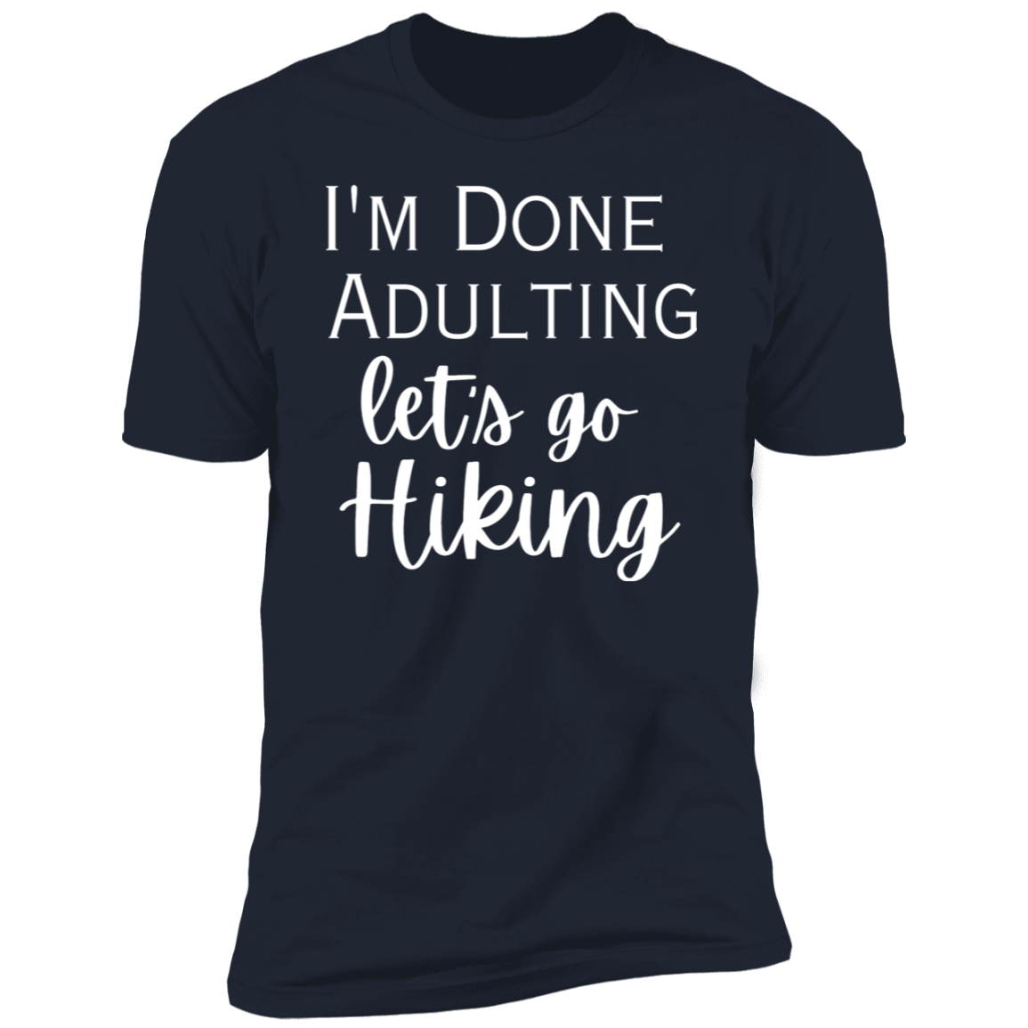 I'm done adulting / hiking