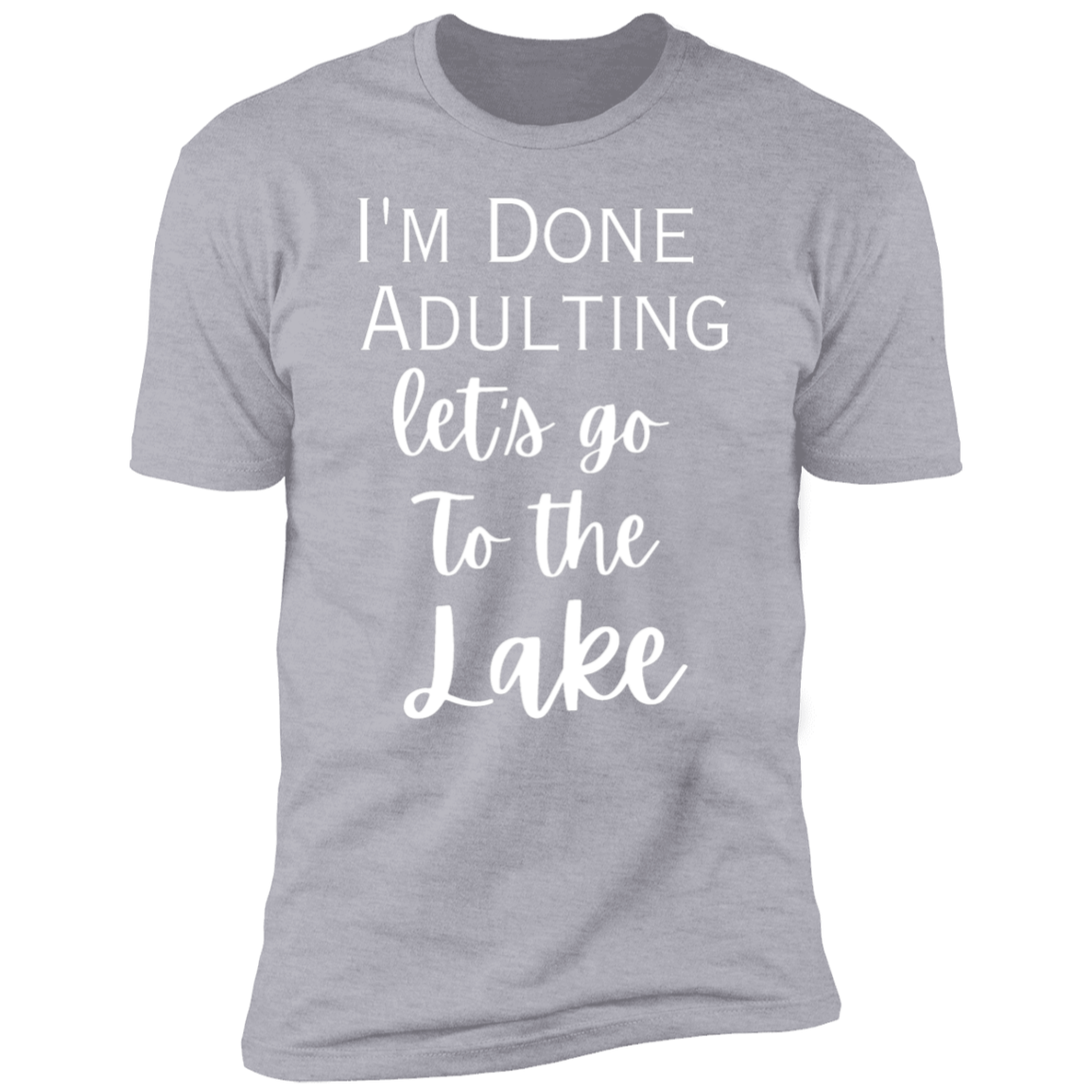 I'm done adulting / lake