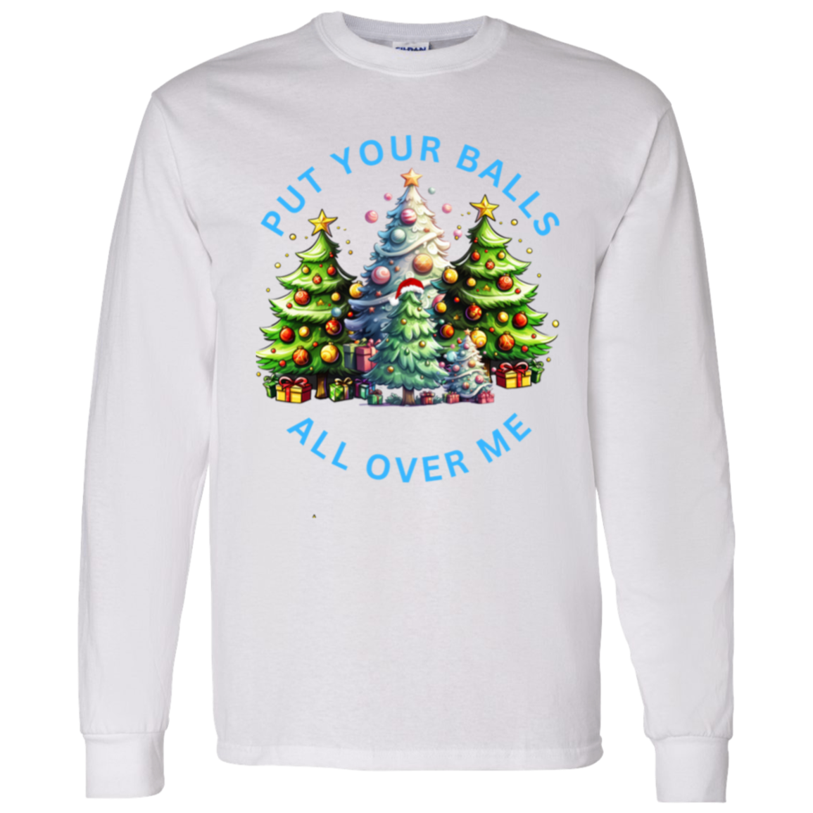 Put Your Balls All Over Me Long Sleeve Tshirt