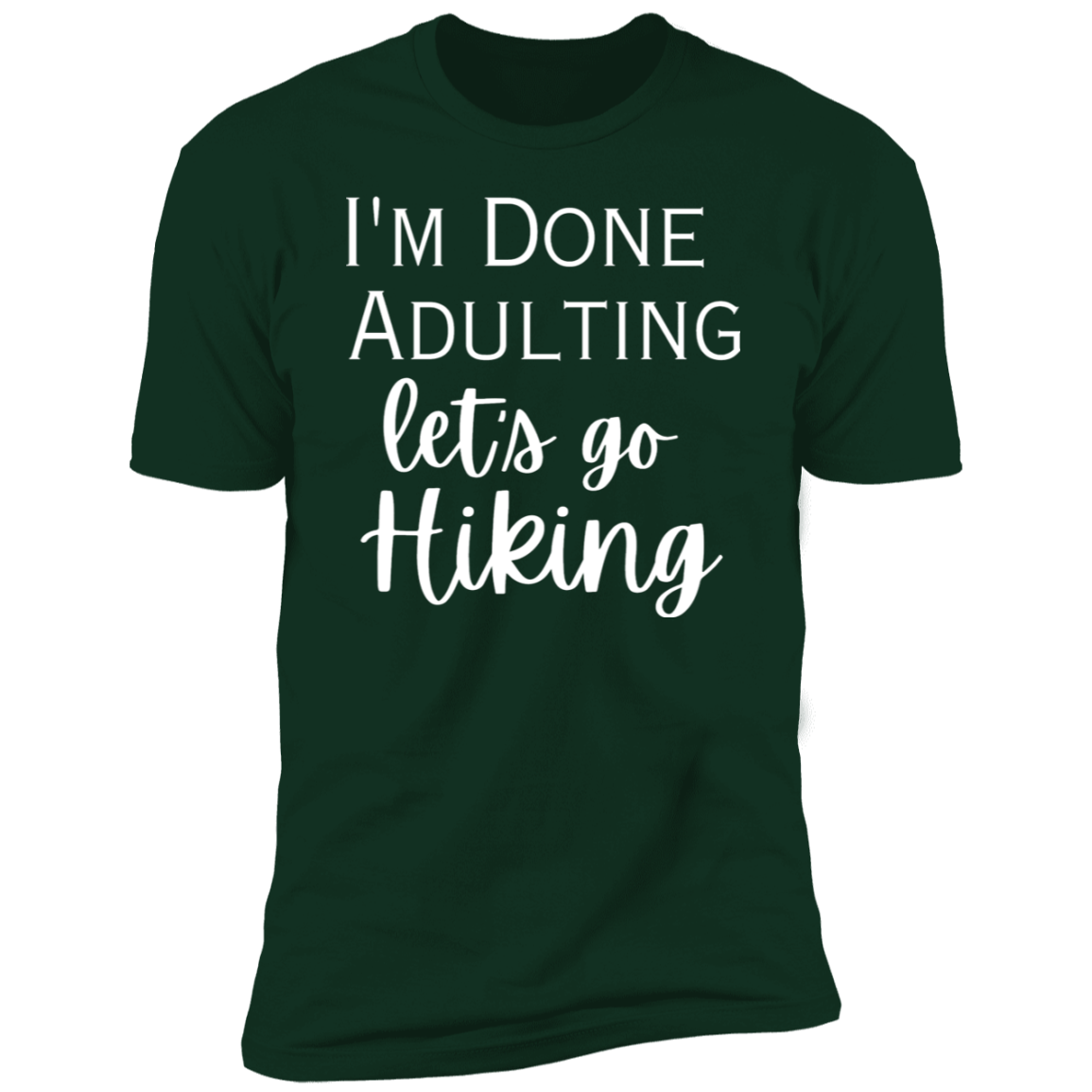 I'm done adulting / hiking