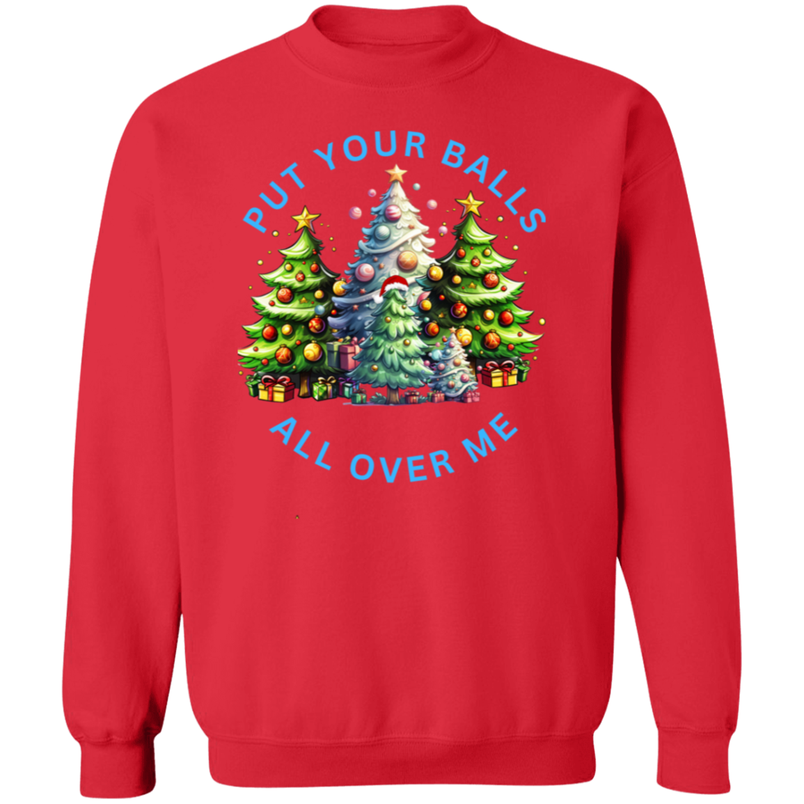 Put Your Balls All Over Me Crewneck Pullover Sweatshirt