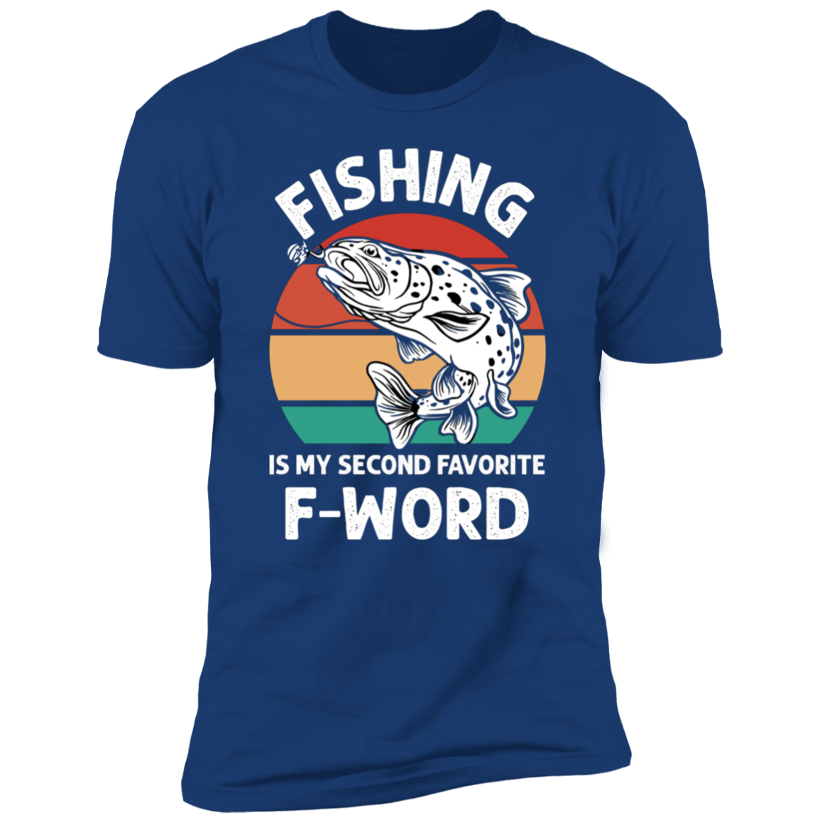 Fishing is my second favorite F-word