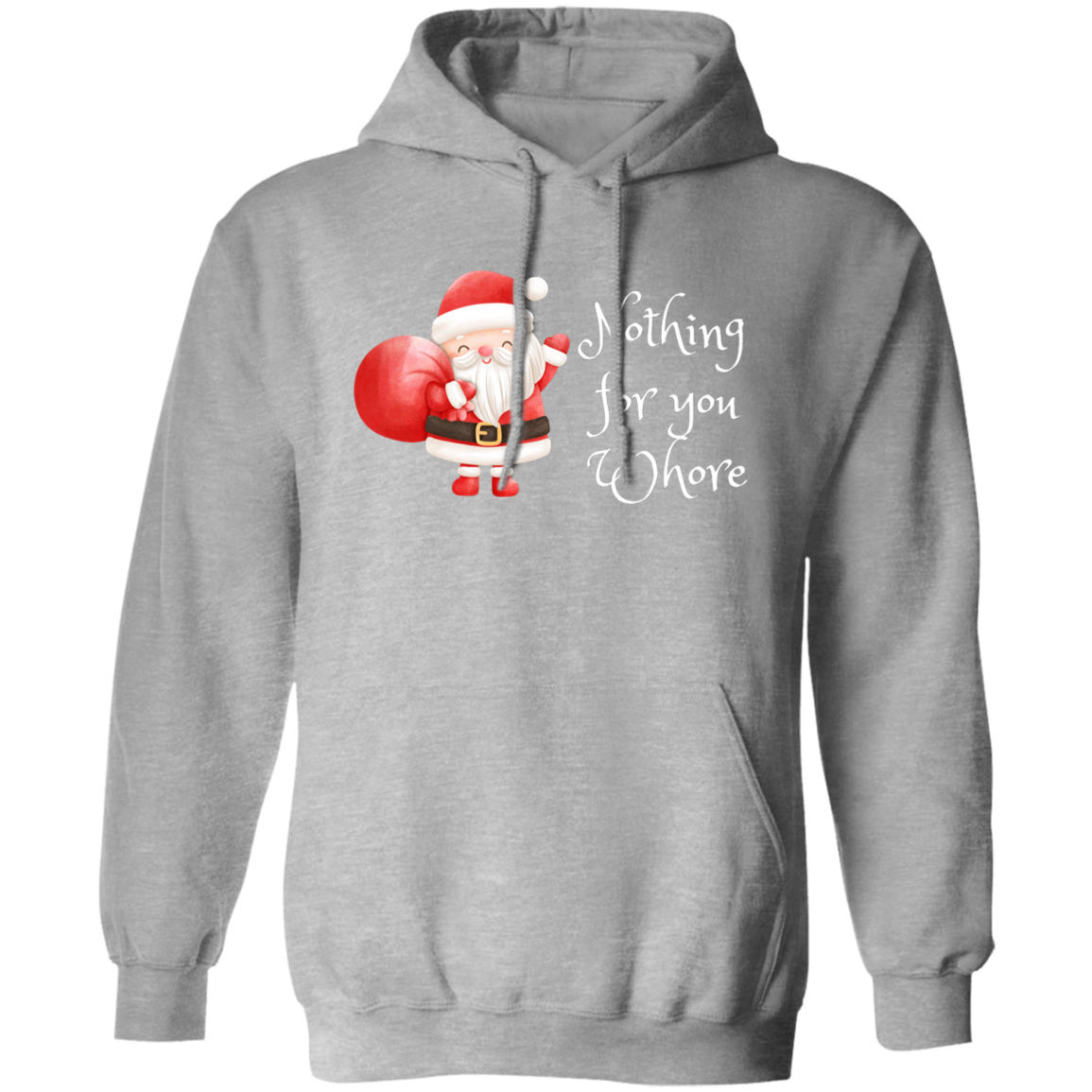 Nothing for you Whore  Pullover Hoodie