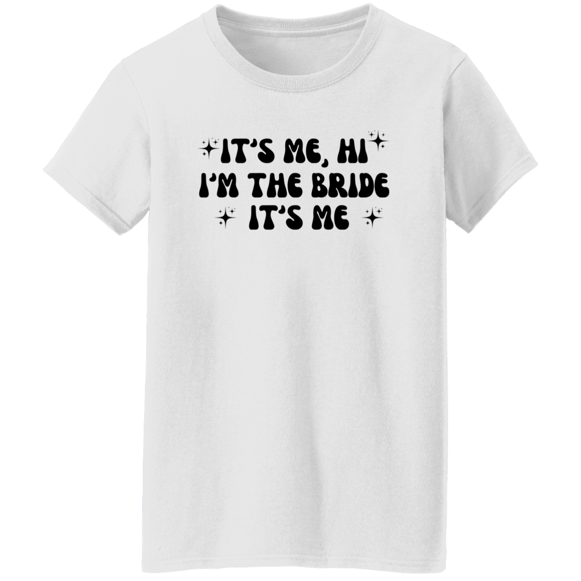 It's Me, Hi, I'm the Bride T-Shirt