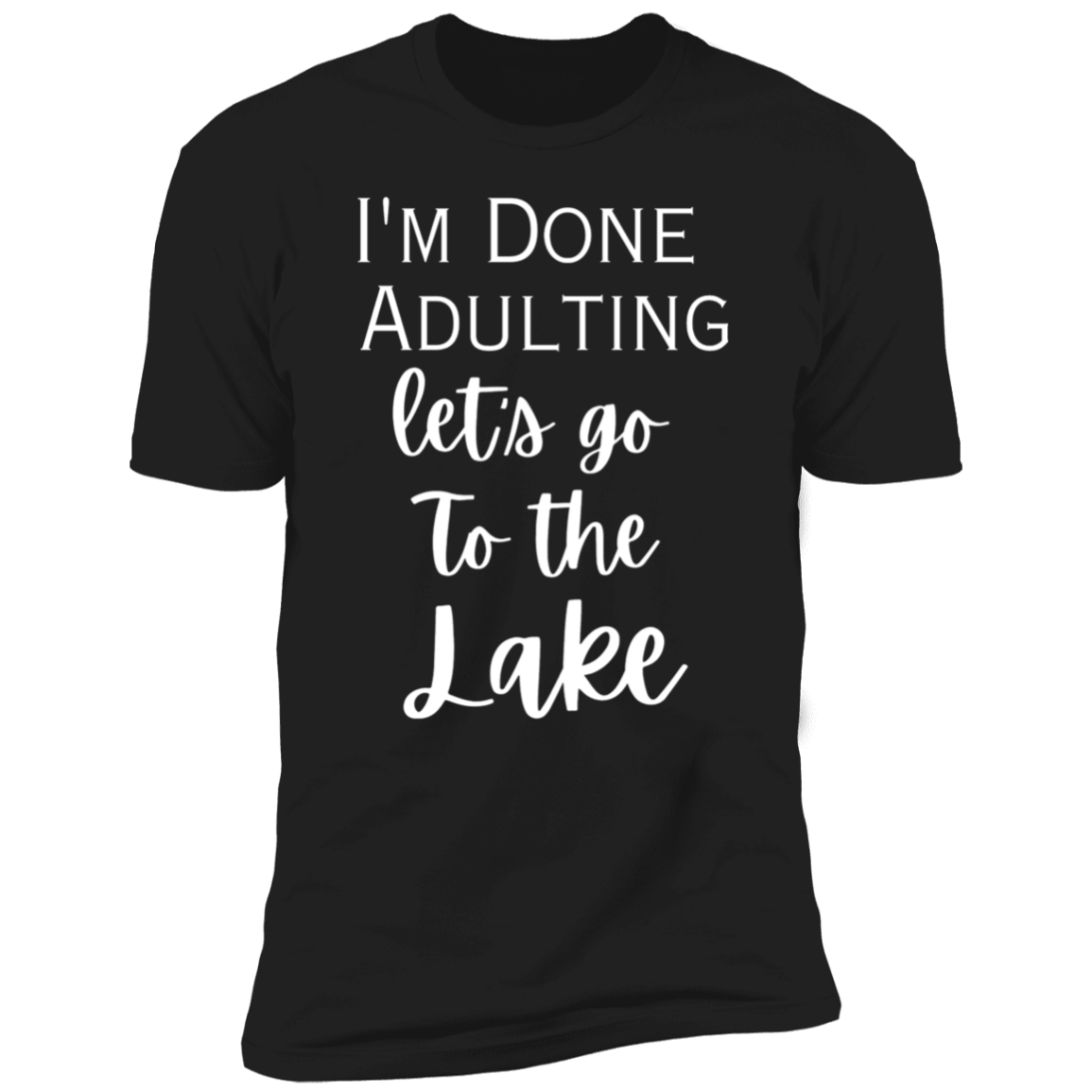 I'm done adulting / lake