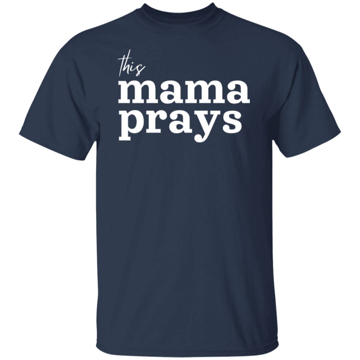 This Mama Prays T-Shirt