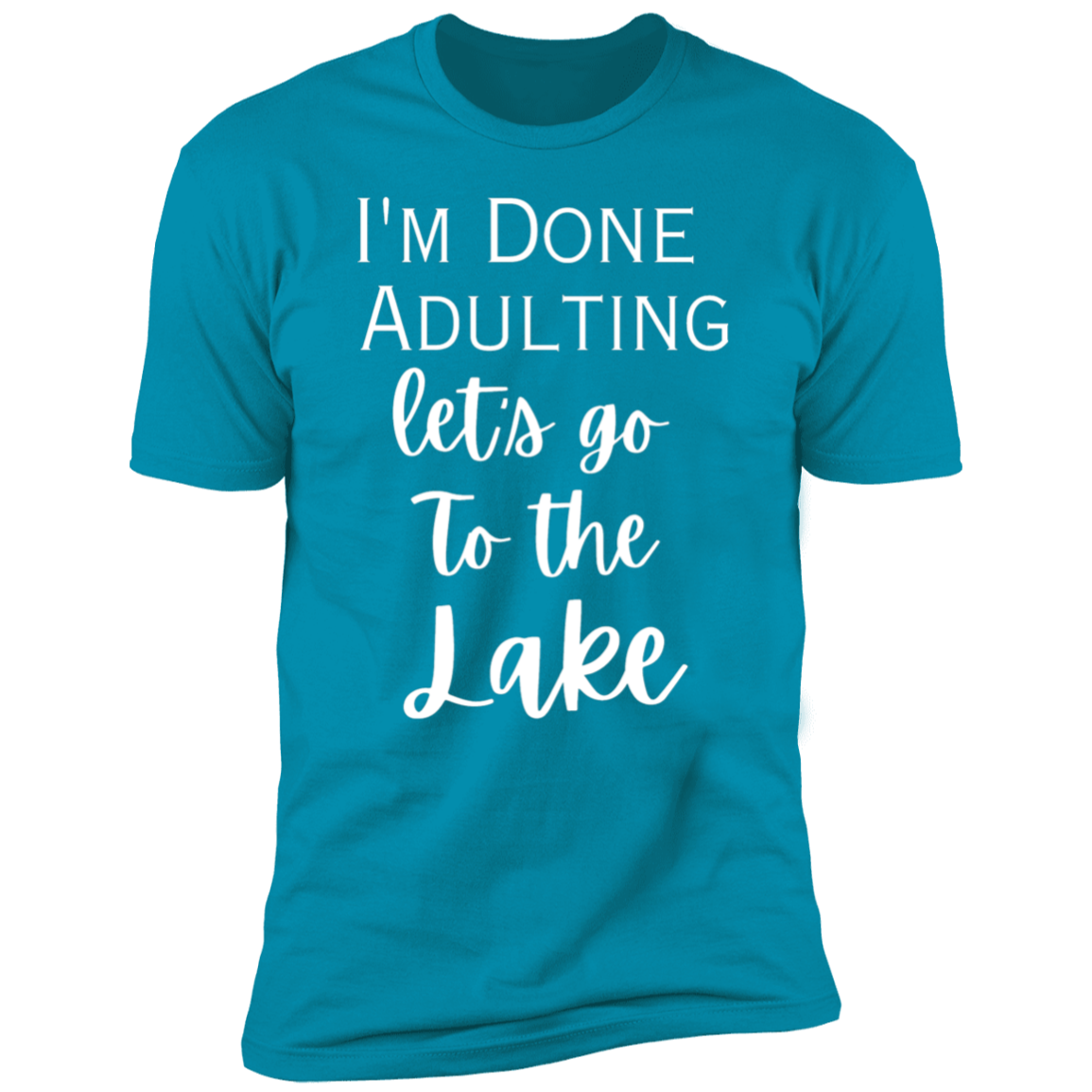 I'm done adulting / lake