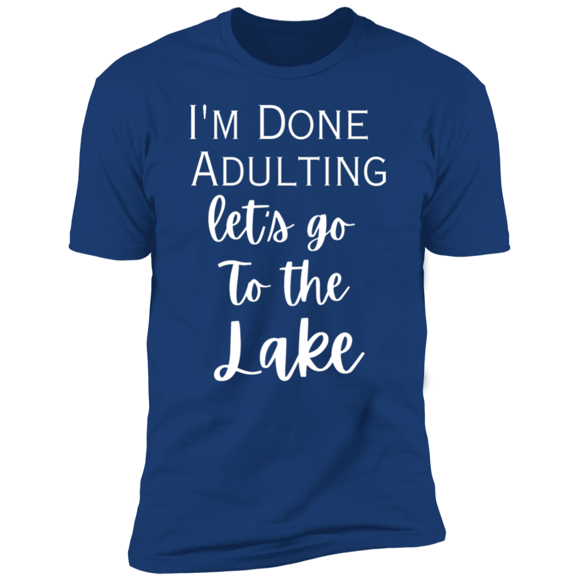 I'm done adulting / lake