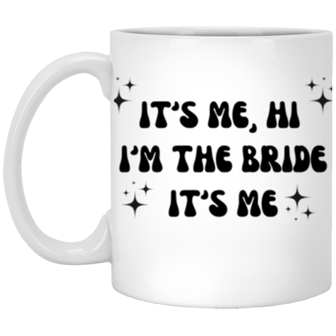 It's Me Hi, I'm The Bride 11oz White Mug