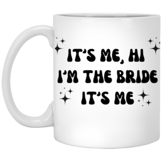 It's Me Hi, I'm The Bride 11oz White Mug