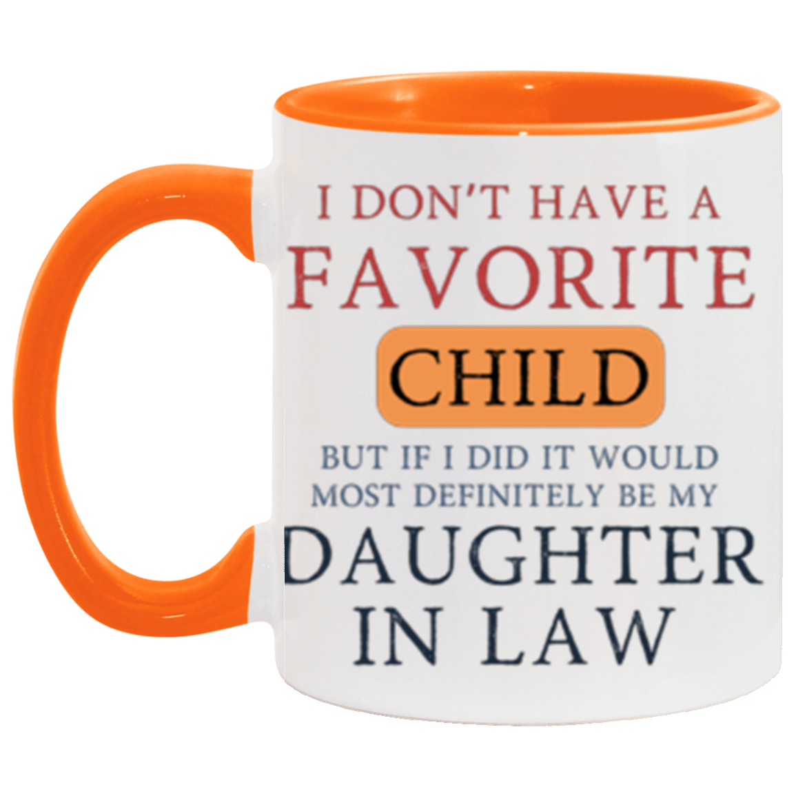 I Don't Have A Favorite Child, But If I Did It Would Be My Daughter in Law 11oz Mug