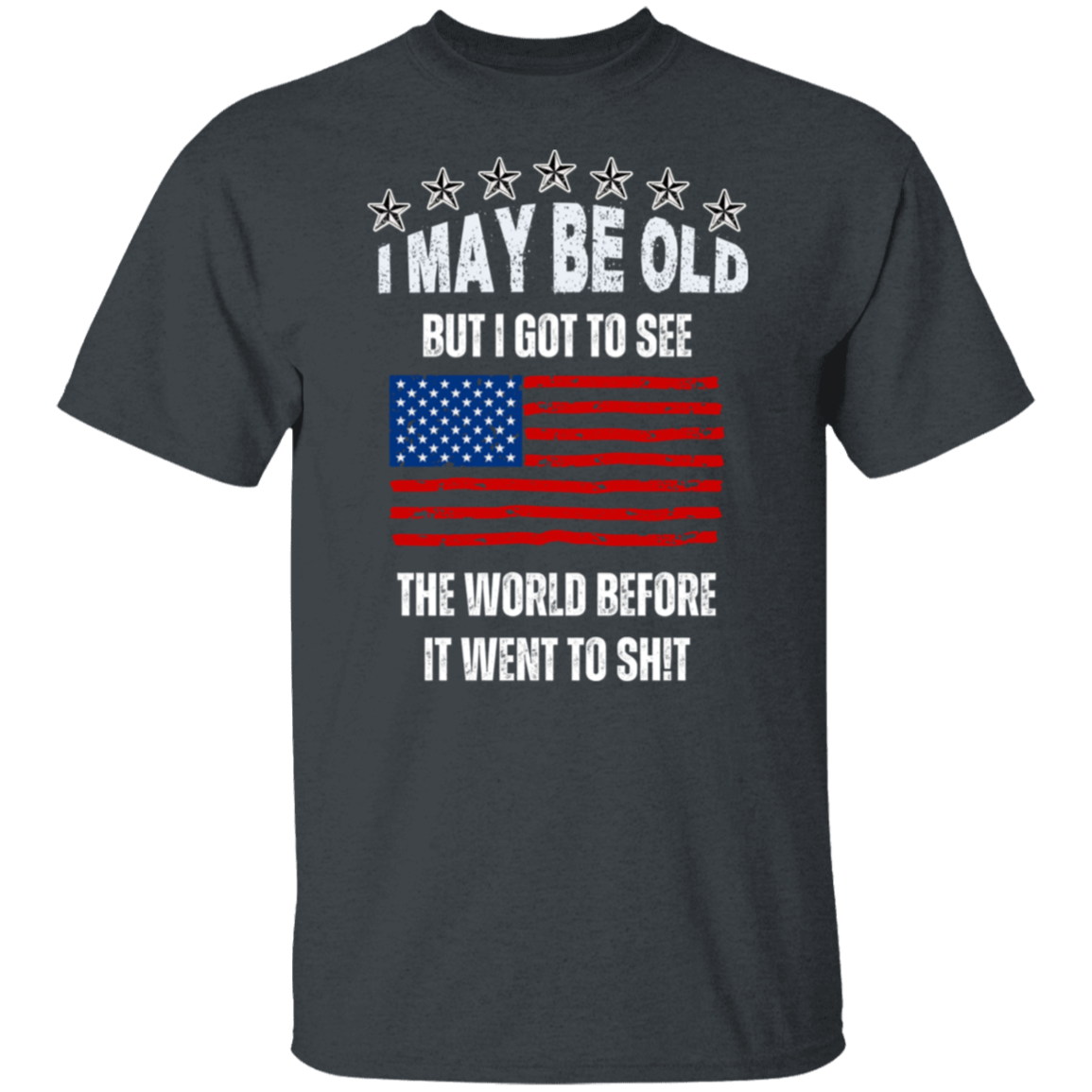 I MAY BE OLD 5.3 oz. T-Shirt