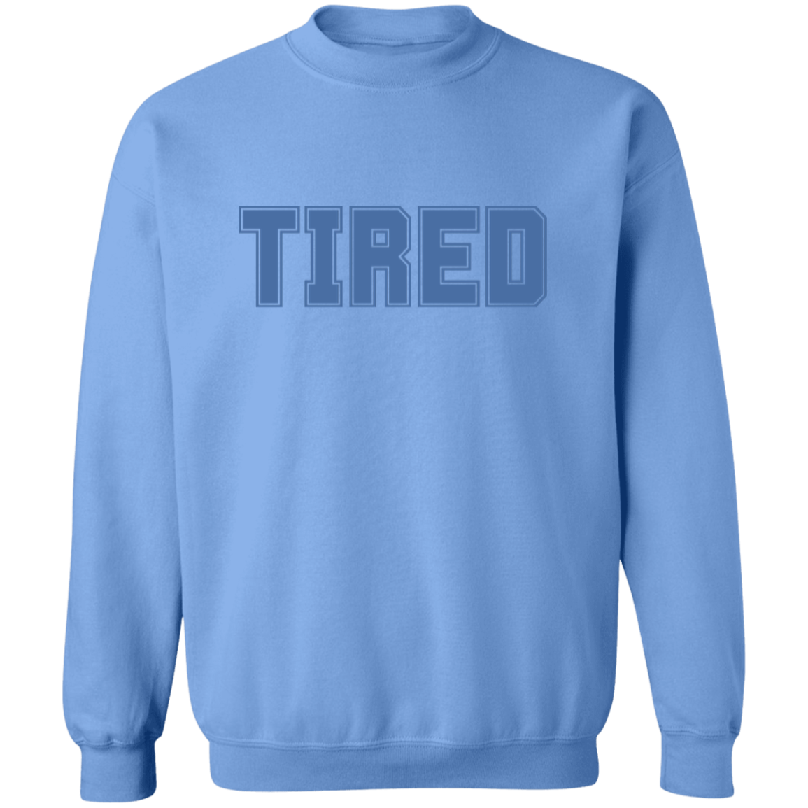 TIRED  -  Crewneck Pullover Sweatshirt