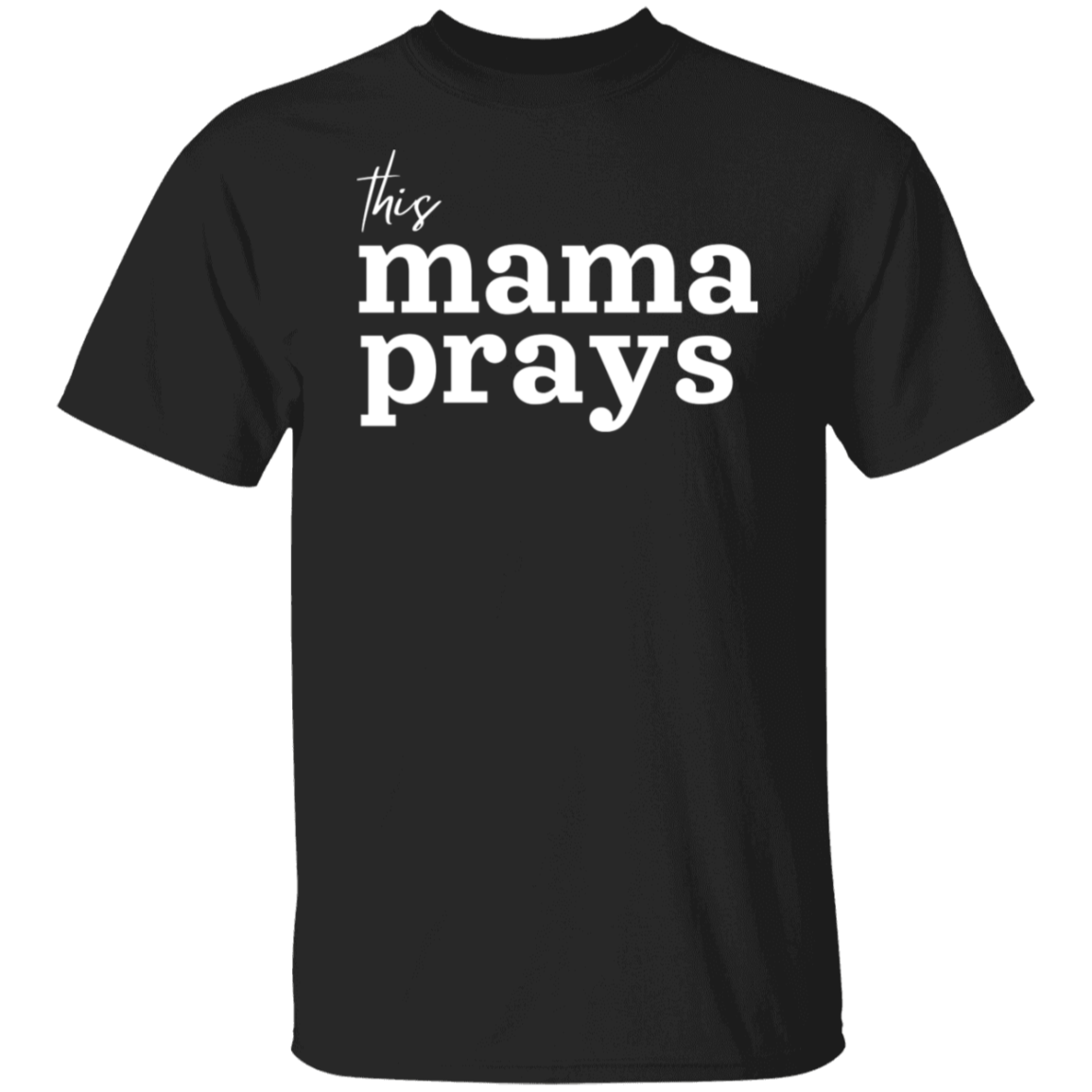 This Mama Prays T-Shirt