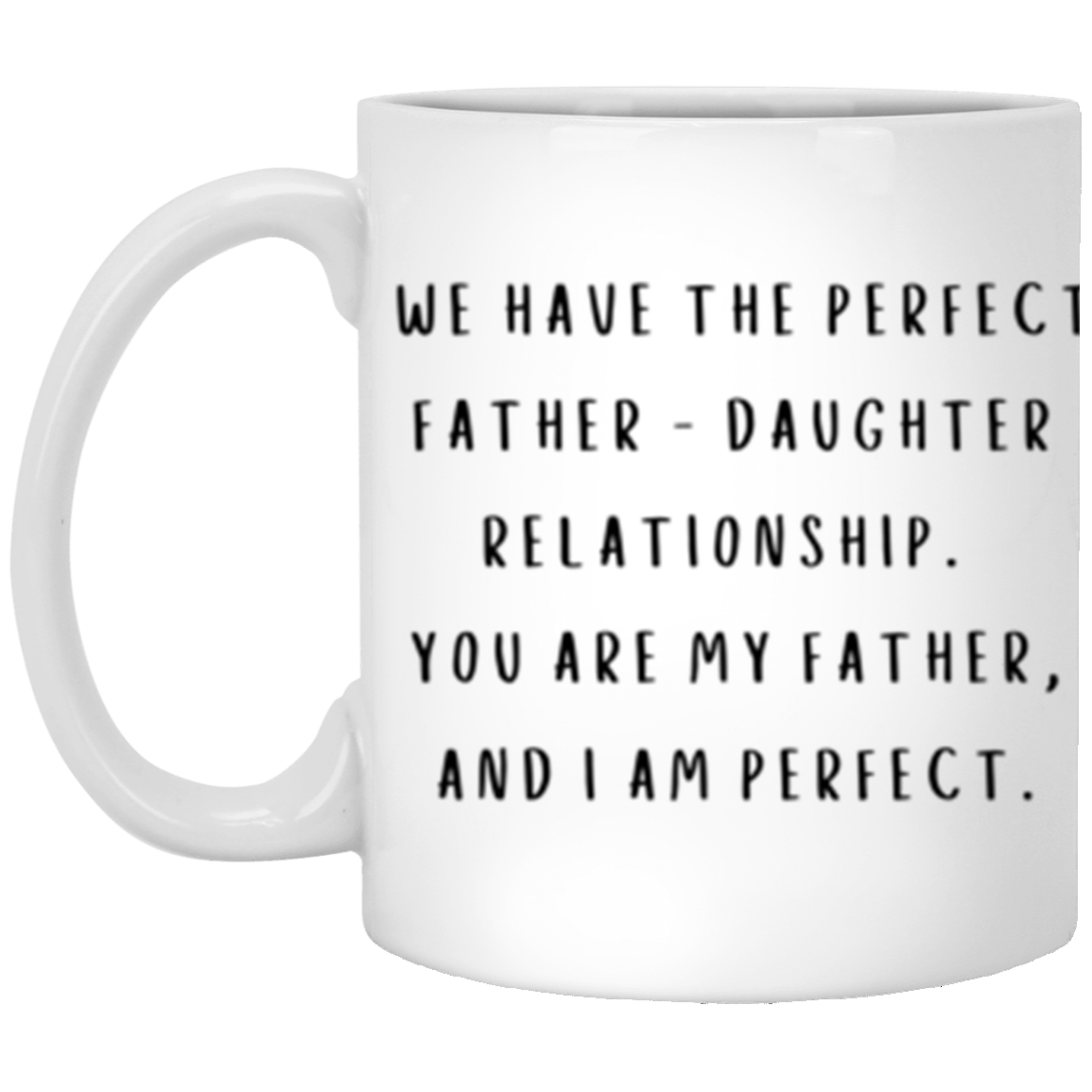 Perfect Father-Daughter 11oz White Mug